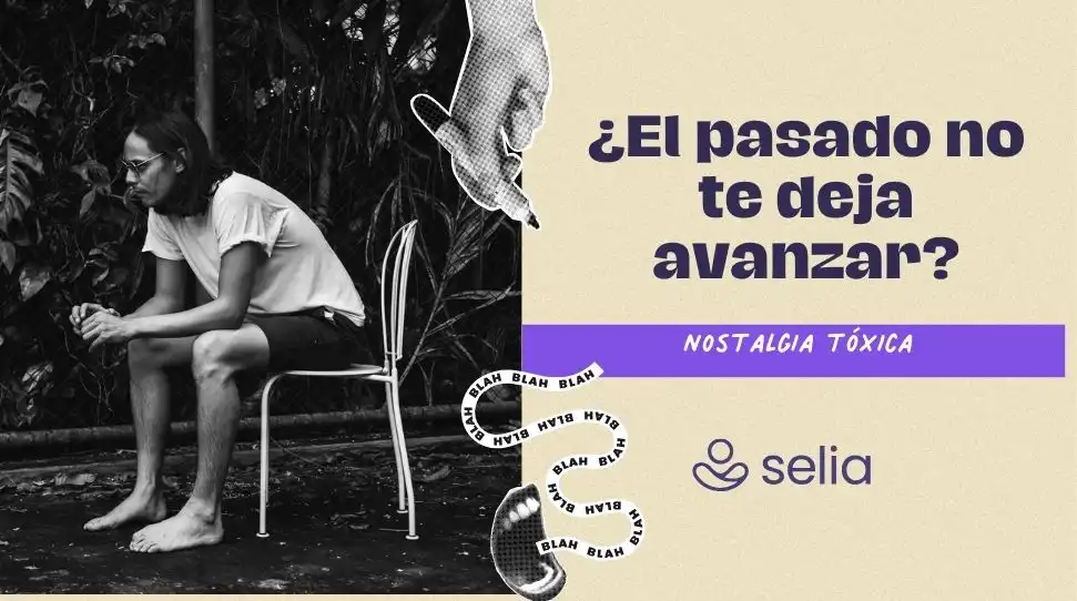 La Nostalgia Tóxica: Cómo Aprender a Mirar al Pasado sin Dañarnos